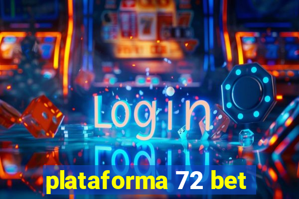 plataforma 72 bet